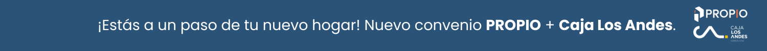 ¡Estás a un paso de tu nuevo hogar! Nueva alianza PROPIO + Caja Los Andes